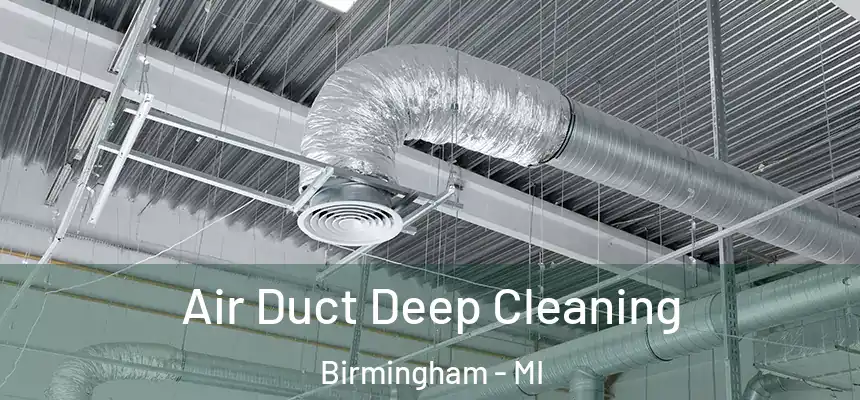  Air Duct Deep Cleaning Birmingham - MI