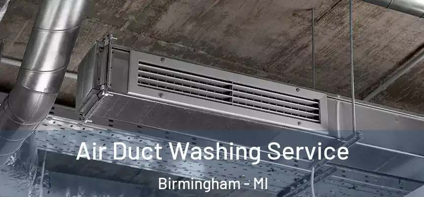  Air Duct Washing Service Birmingham - MI