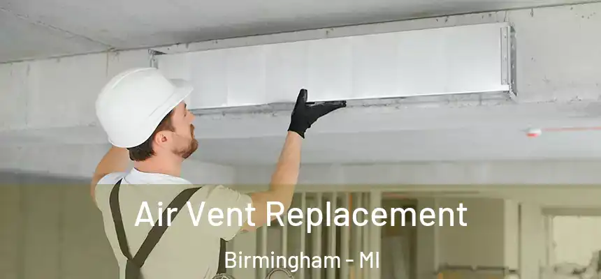  Air Vent Replacement Birmingham - MI