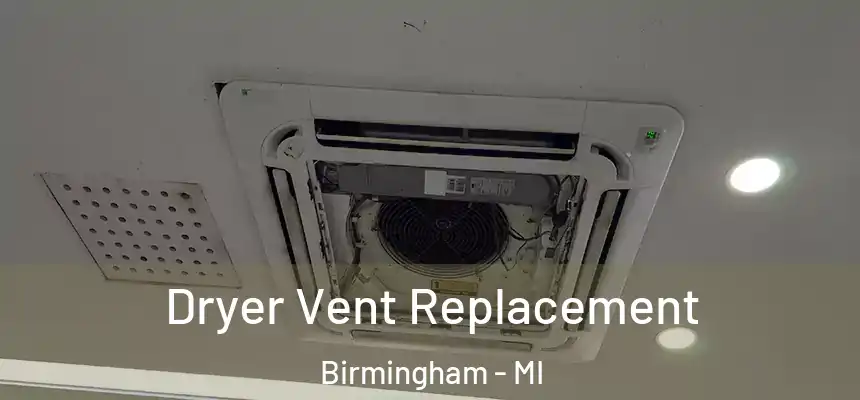  Dryer Vent Replacement Birmingham - MI