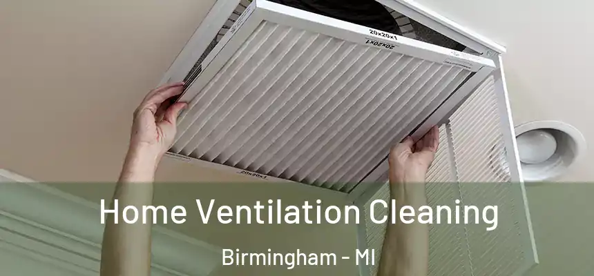  Home Ventilation Cleaning Birmingham - MI