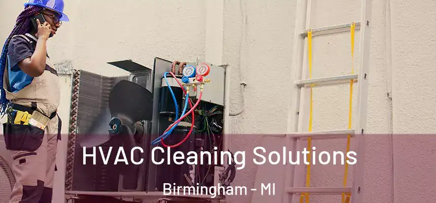  HVAC Cleaning Solutions Birmingham - MI