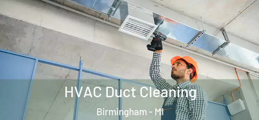 HVAC Duct Cleaning Birmingham - MI