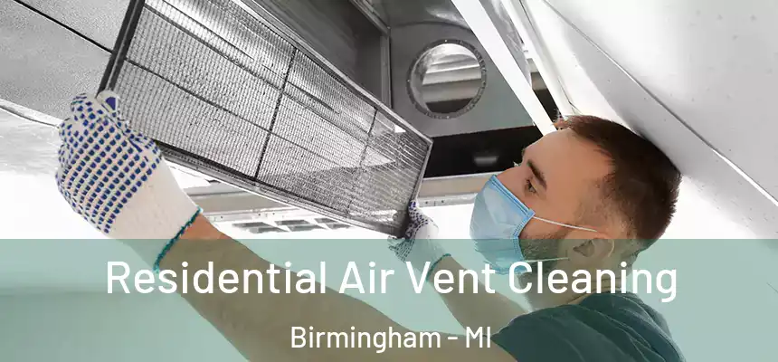 Residential Air Vent Cleaning Birmingham - MI