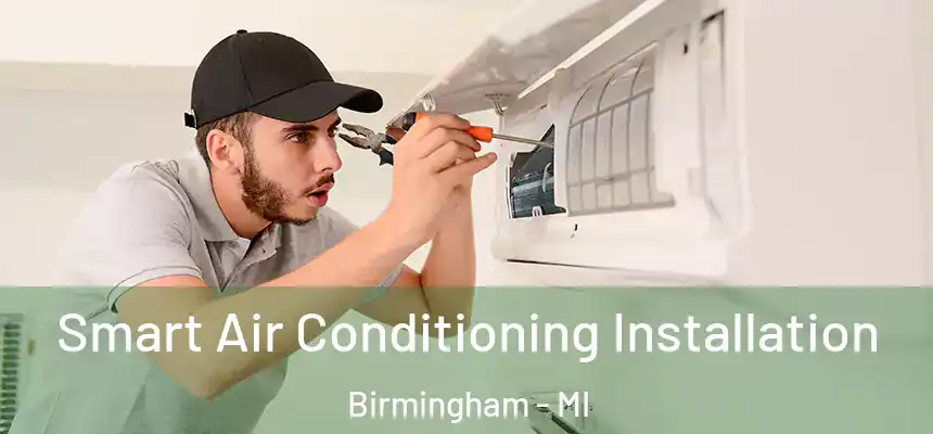  Smart Air Conditioning Installation Birmingham - MI