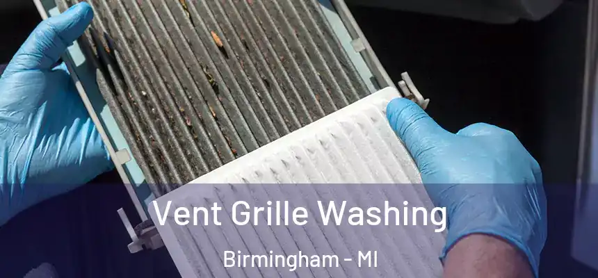 Vent Grille Washing Birmingham - MI
